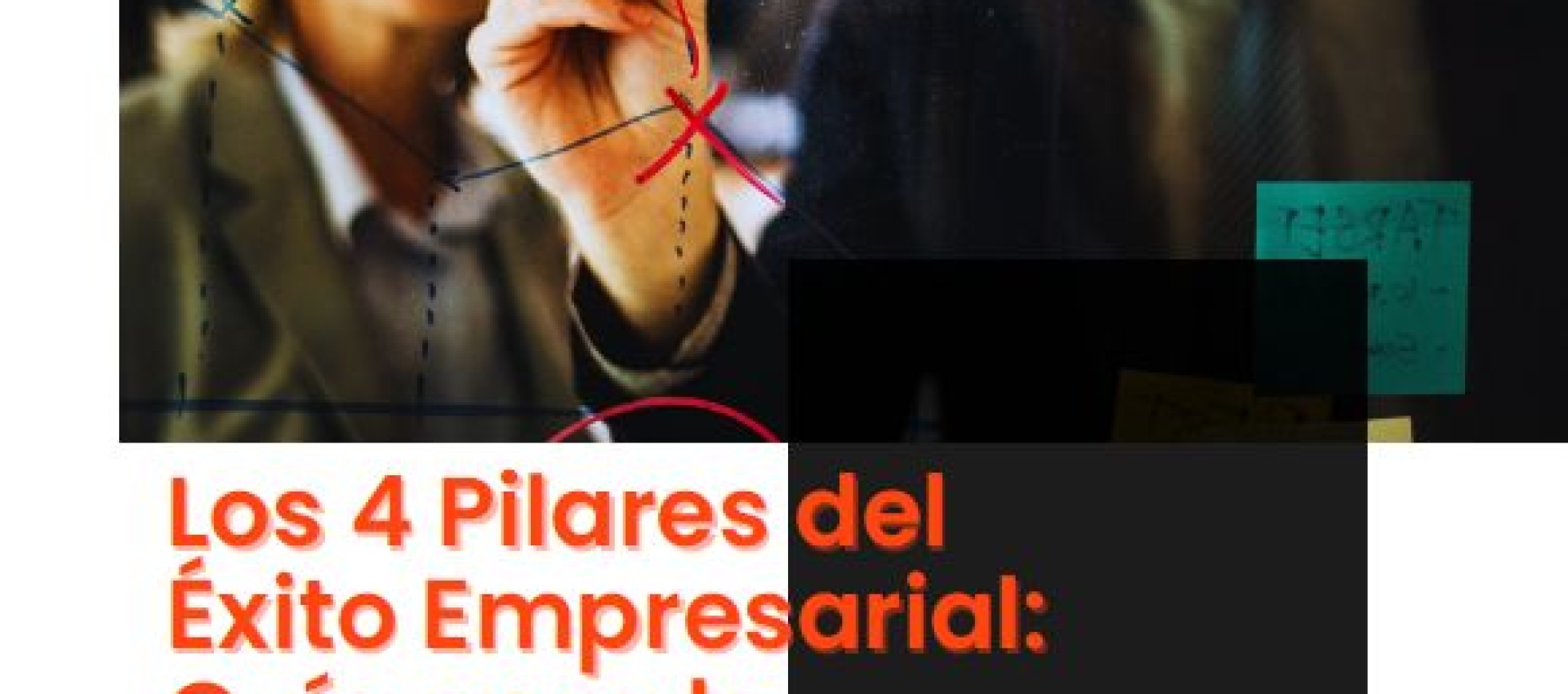 Los 4 Pilares del Éxito Empresarial: Guía para la Eficiencia y el Crecimiento